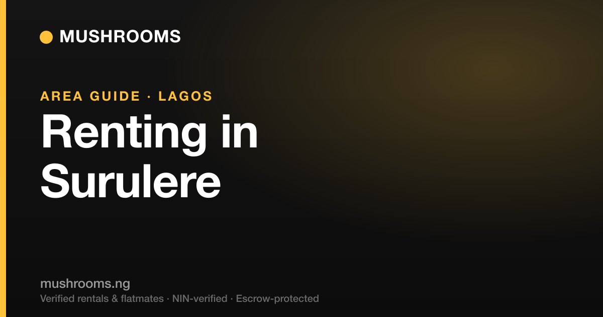The Complete Guide to Renting in Surulere (2026): Real Lagos, Real Value